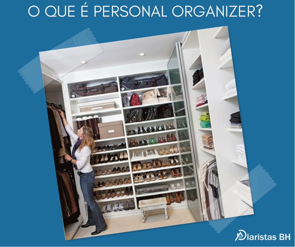 O que é Personal Organizer? Blog Diaristas BH Diaristas em BH